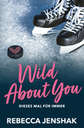 Wild About You - Dieses Mal f?r immer