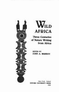 Wild Africa: Three Centuries of Nature Writing from Africa - Murray, John A (Editor)