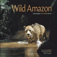 Wild Amazon: A Photogapher's Incredible Journey