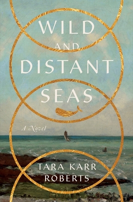 Wild and Distant Seas - Roberts, Tara Karr