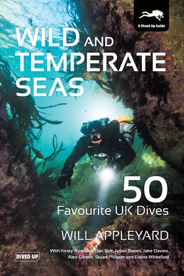 Wild and Temperate Seas: 50 Favourite UK Dives - Appleyard, Will