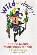 Wild and Wacky Characters for Kids: 60 One-Minute Monologues - McCullough, L E, Ph.D.