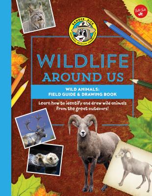 Wild Animals--Field Guide & Drawing Book: Learn How to Identify and Draw Wild Animals from the Great Outdoors! - Walter Foster Jr Creative Team
