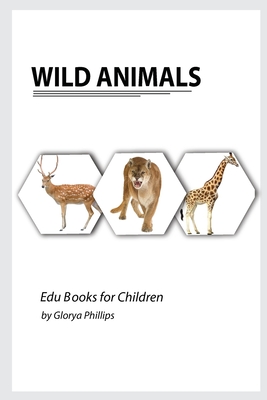 Wild Animals: Montessori real Wild Animals book, bits of intelligence for baby and toddler, children's book, learning resources. - Phillips, Glorya