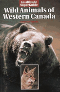 Wild Animals of Western Canada - Van Tighem, Kevin