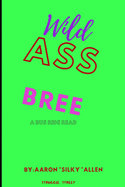 Wild Ass Bree: A Bus Ride Read