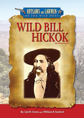 Wild Bill Hickok - Green, Carl R, and Sanford, William R