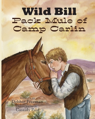 Wild Bill Pack Mule of Camp Carlin - Freeman, Debbie