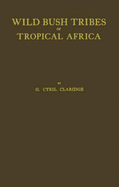 Wild Bush Tribes of Tropical Africa
