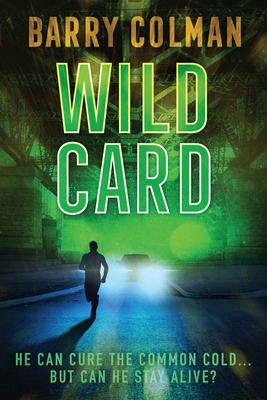 Wild Card: He Can Cure The Common Cold - But Can He Stay Alive? - Colman, Barry