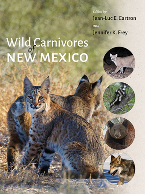 Wild Carnivores of New Mexico - Cartron, Jean-Luc E (Editor), and Frey, Jennifer K (Editor)