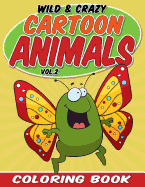 Wild & Crazy Cartoon Animals Coloring Book: Volume 2