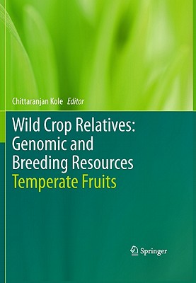 Wild Crop Relatives: Genomic and Breeding Resources: Temperate Fruits - Kole, Chittaranjan (Editor)