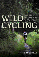 Wild Cycling: A Pocket Guide to 50 Great Rides off the Beaten Track in Britain