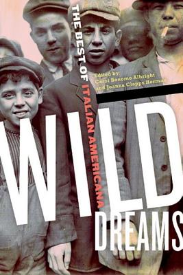 Wild Dreams: The Best of Italian Americana - Albright, Carol Bonomo (Editor), and Herman, Joanna Clapps (Editor)