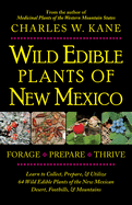 Wild Edible Plants of New Mexico - Kane, Charles W
