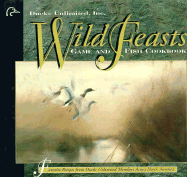 Wild Feasts: A Ducks Unlimited Game and Fish Cookbook - Jolie, Diane (Editor), and Cross, Billy Joe
