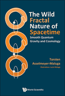 Wild Fractal Nature of Spacetime, The: Smooth Quantum Gravity and Cosmology