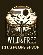 Wild & Free coloring book: A celebrating the independent spirit of wild animals.(For Adult)