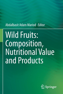 Wild Fruits: Composition, Nutritional Value and Products - Mariod, Abdalbasit Adam (Editor)