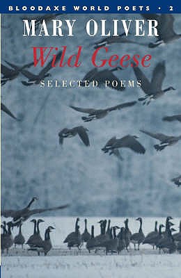 Wild Geese: Selected Poems - Oliver, Mary