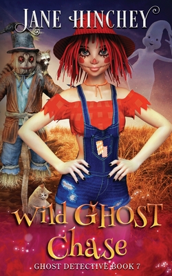 Wild Ghost Chase: A Ghost Detective Paranormal Cozy Mystery #7 - Hinchey, Jane