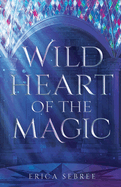 Wild Heart of the Magic: A Medieval, Celtic Fantasy