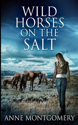 Wild Horses On The Salt - Montgomery, Anne