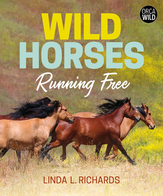 Wild Horses: Running Free - Richards, Linda L