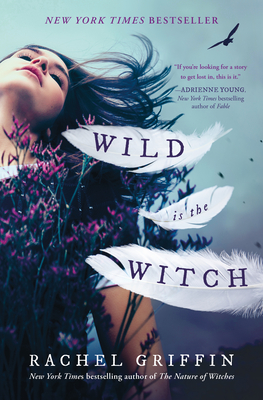 Wild Is the Witch - Griffin, Rachel