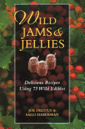 Wild Jams and Jellies: Delicious Recipes Using 75 Wild Edibles