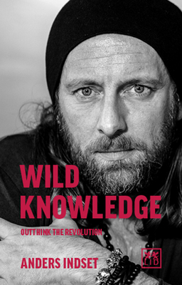 Wild Knowledge: Outthink the Revolution - Indset, Anders