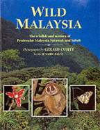 Wild Malaysia: The Wildlife and Scenery of Peninsular Malaysia, Sarawak, and Sabah