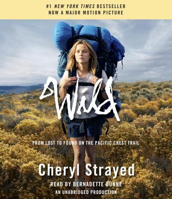 Wild (Movie Tie-In Edition): From Lost to Found on the Pacific Crest Trail - Strayed, Cheryl, and Dunne, Bernadette (Read by)