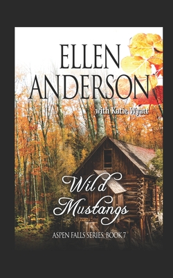 Wild Mustangs: Historical Western Romance - Wyatt, Katie, and Anderson, Ellen