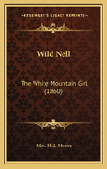 Wild Nell: The White Mountain Girl (1860)