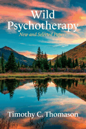 Wild Psychotherapy: New and Selected Papers