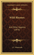 Wild Rhymes: And Other Vagaries (1876)