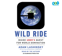 Wild Ride: Inside Uber's Quest for World Domination