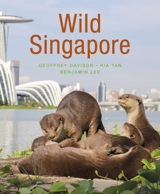 Wild Singapore (2nd edition) - Davison, Geoffrey, and Tan, Ria, and Lee, Benjamin