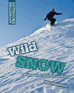 Wild Snow: Skiing and Snowboarding