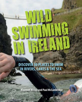 Wild Swimming in Ireland - McCoy, Maureen, and McCambridge, Paul