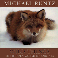 Wild Things: The Hidden World of Animals - Runtz, Michael