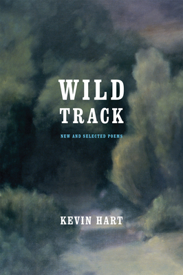 Wild Track: New and Selected Poems - Hart, Kevin