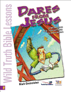 Wild Truth Bible Lessons Dares from Jesus: 12 Wild Lessons with Truth and Dares for Junior Highers