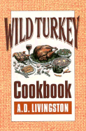 Wild Turkey Cookbook - Livingston, A D