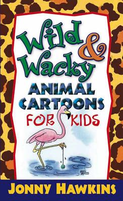 Wild & Wacky Animal Cartoons for Kids - Hawkins, Jonny