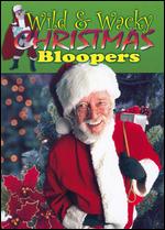 Wild & Wacky Christmas Bloopers - 