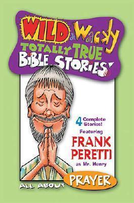 Wild & Wacky Totally True Bible Stories: All about Prayer Cass - Peretti, Frank