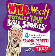 Wild & Wacky Totally True Bible Stories - All about Trust CD